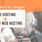 VPS Hosting Vs Shared Web Hosting- Which is better for a blogger