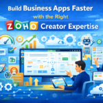 Build Business Apps Faster with the Right Zoho Creator Expertise
